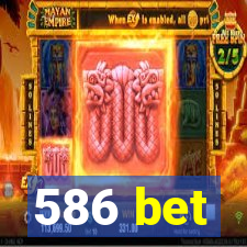 586 bet